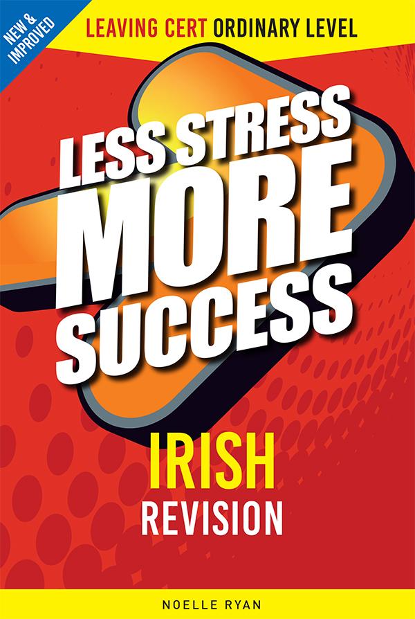 Less Stress More Success Irish Leaving Certificate Ordinary Level