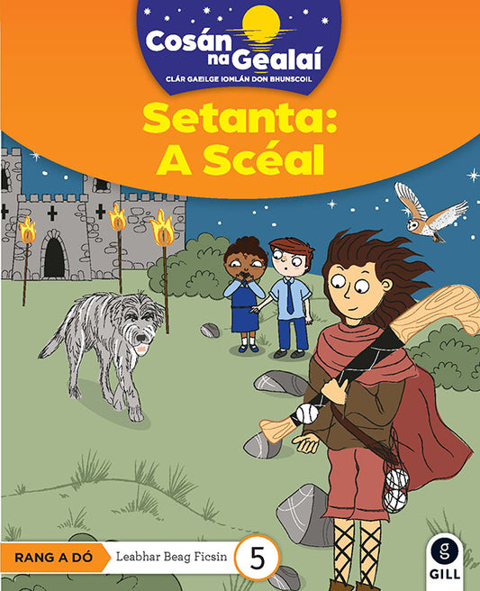 Setanta: A Sceal - 2nd Class Fiction Reader 5